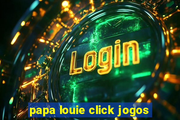 papa louie click jogos